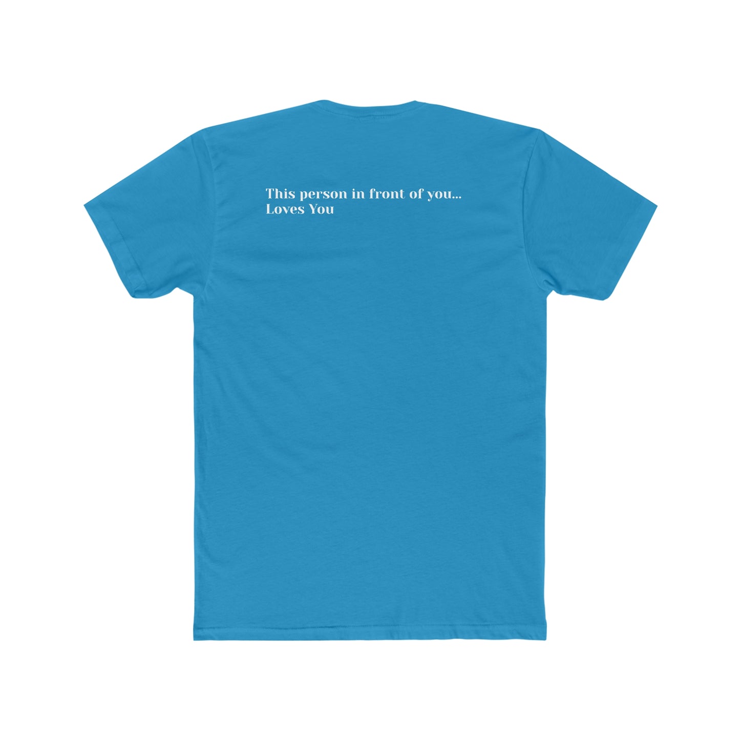 This Person In Front of You Loves You Men's Cotton Crew Tee