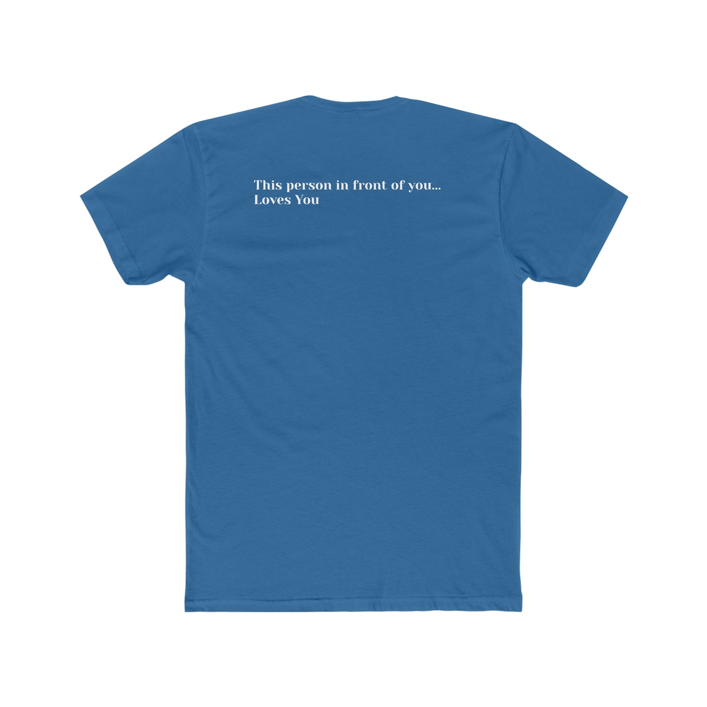 This Person In Front of You Loves You Men's Cotton Crew Tee