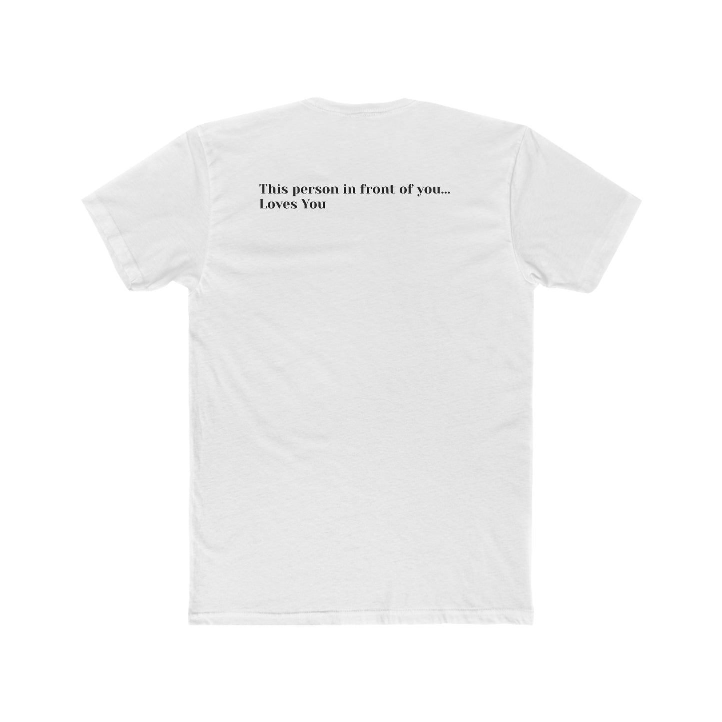 This Person In Front of You Loves You Men's Cotton Crew Tee