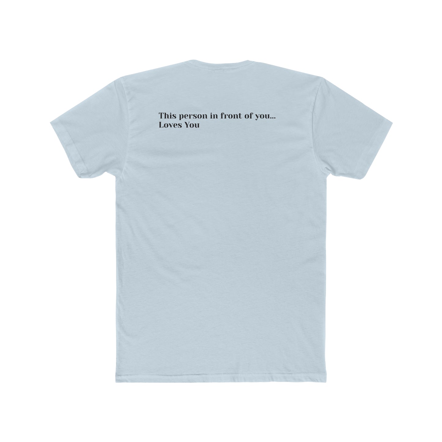 This Person In Front of You Loves You Men's Cotton Crew Tee