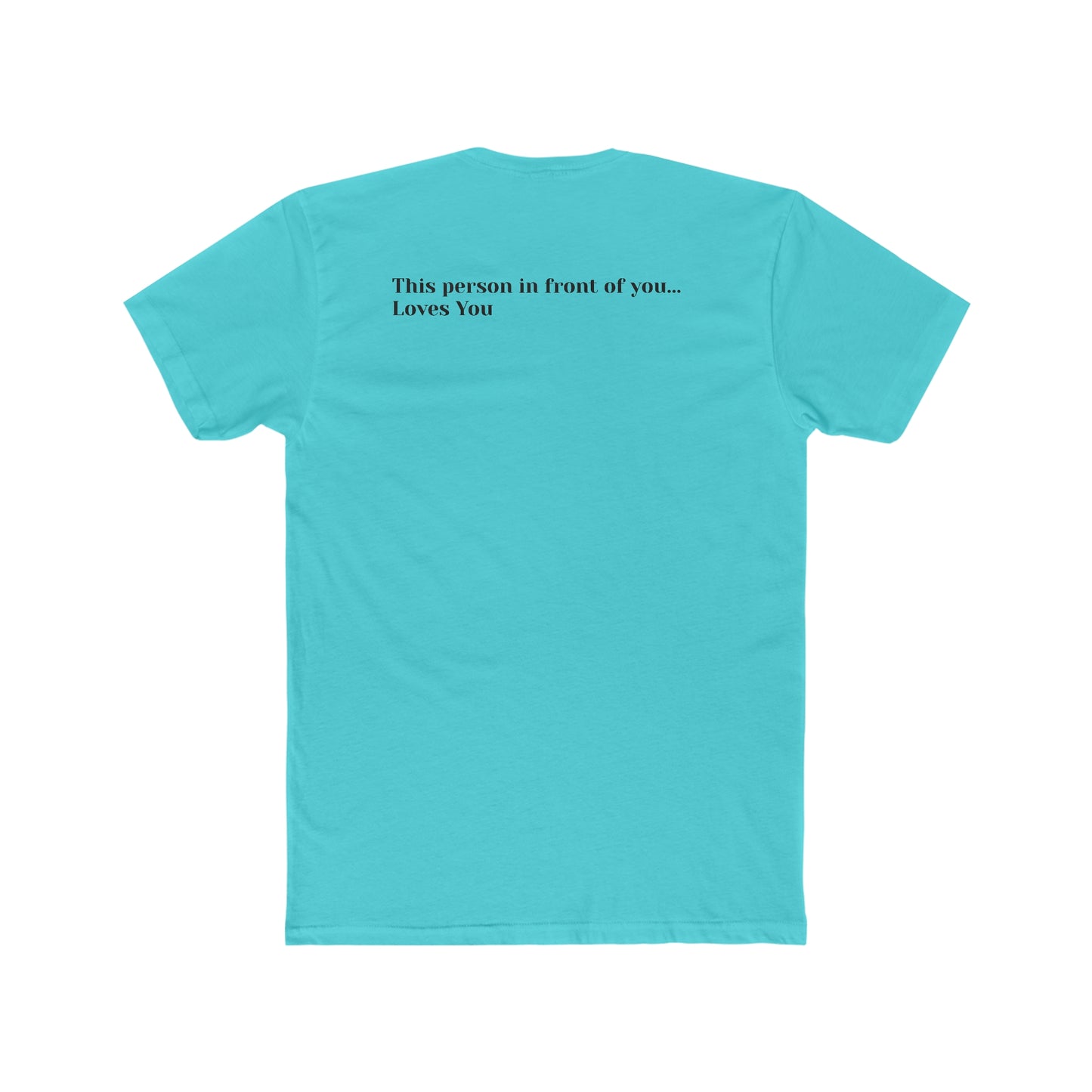 This Person In Front of You Loves You Men's Cotton Crew Tee