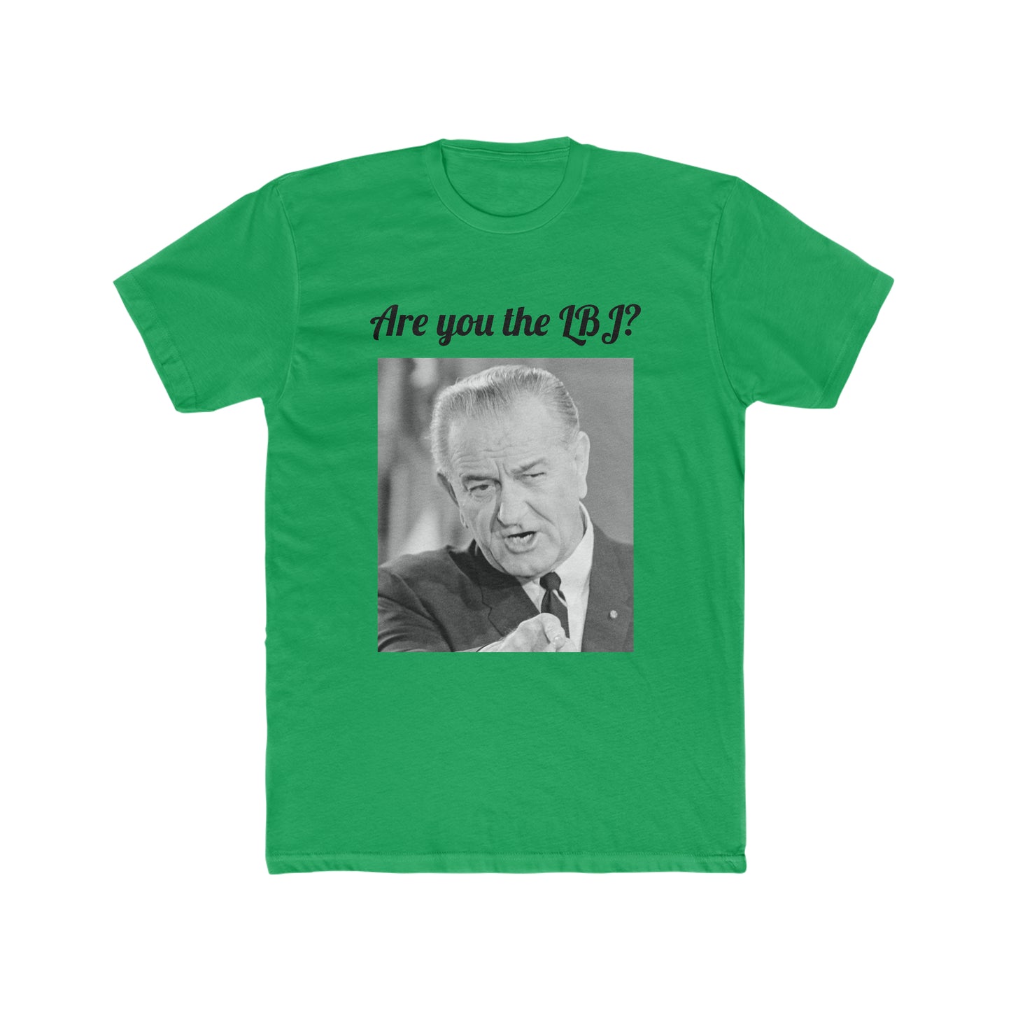 Are You the LBJ? T-shirt