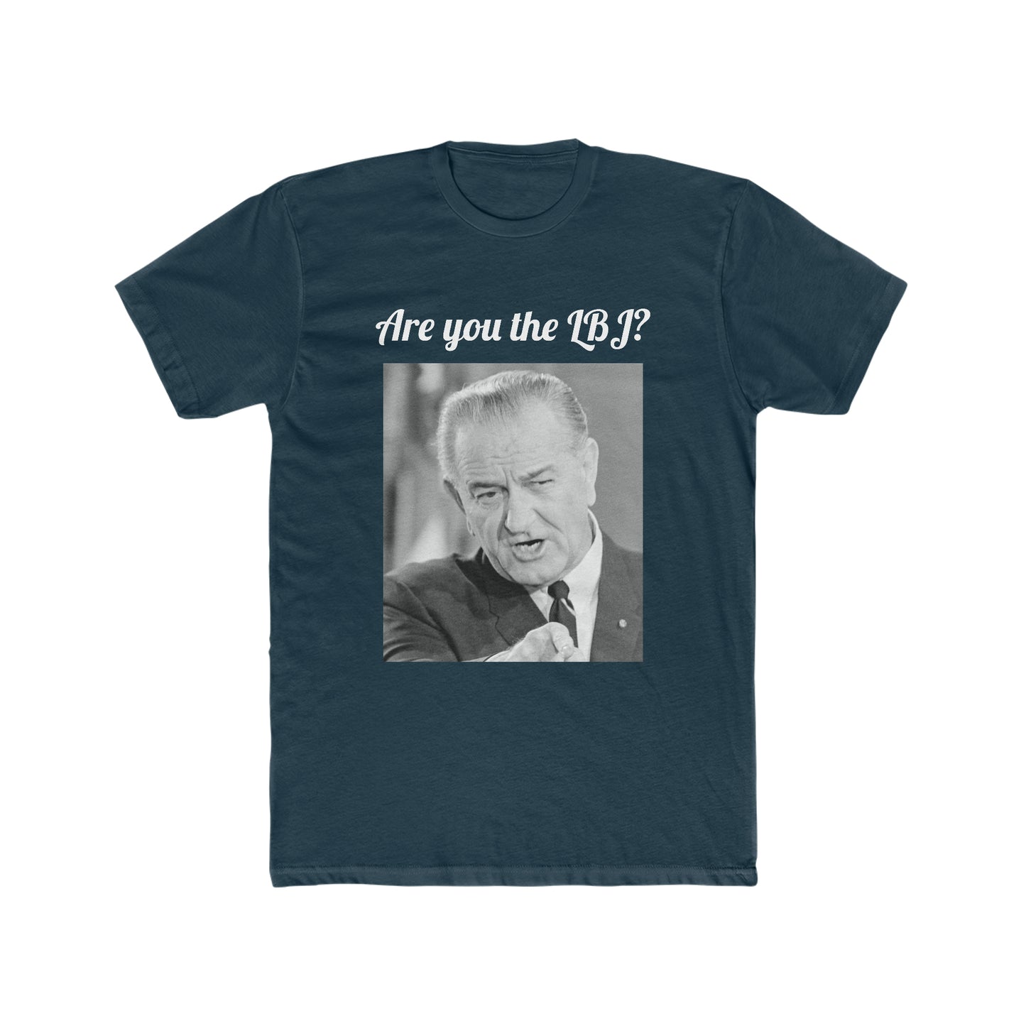 Are You the LBJ? T-shirt