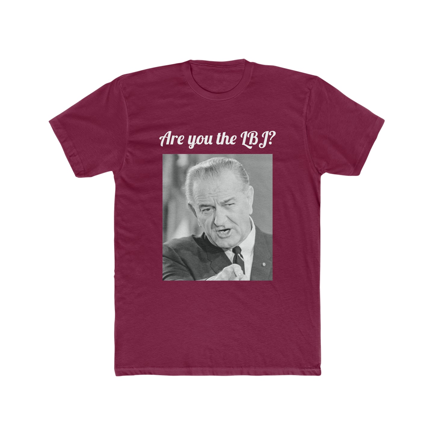 Are You the LBJ? T-shirt