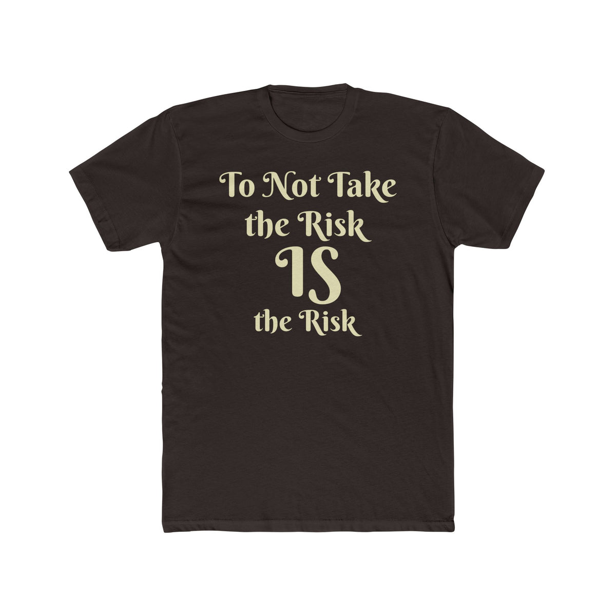 To Not Take the Risk IS the Risk