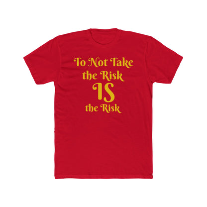 To Not Take the Risk IS the Risk