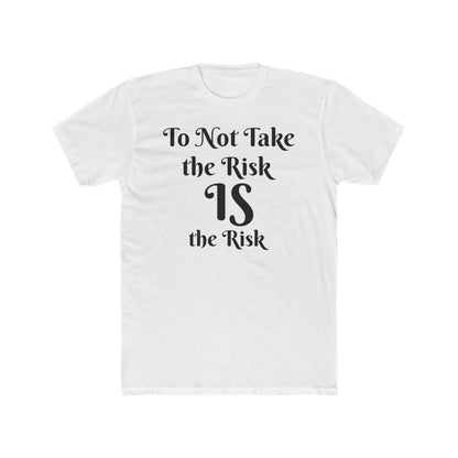To Not Take the Risk IS the Risk