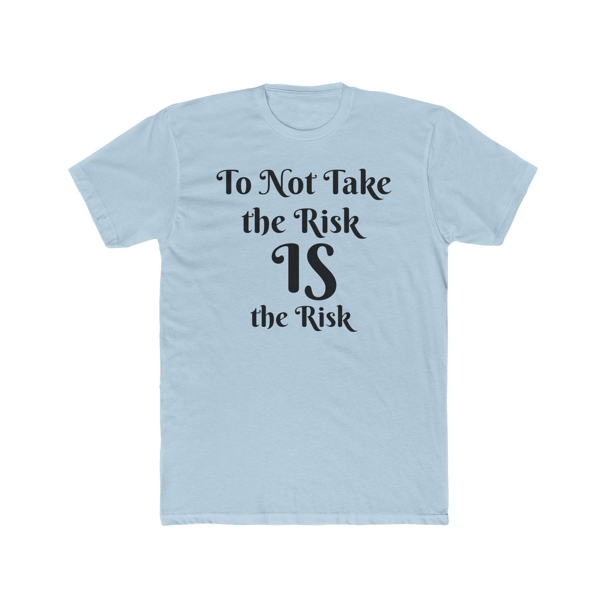 To Not Take the Risk IS the Risk