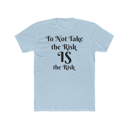 To Not Take the Risk IS the Risk