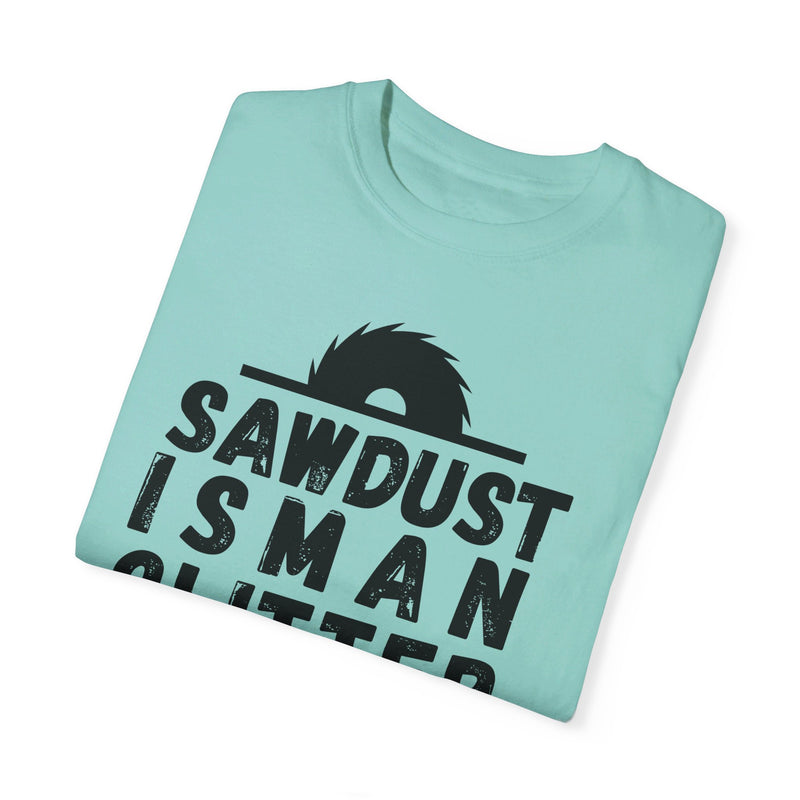 Sawdust Is Man Glitter