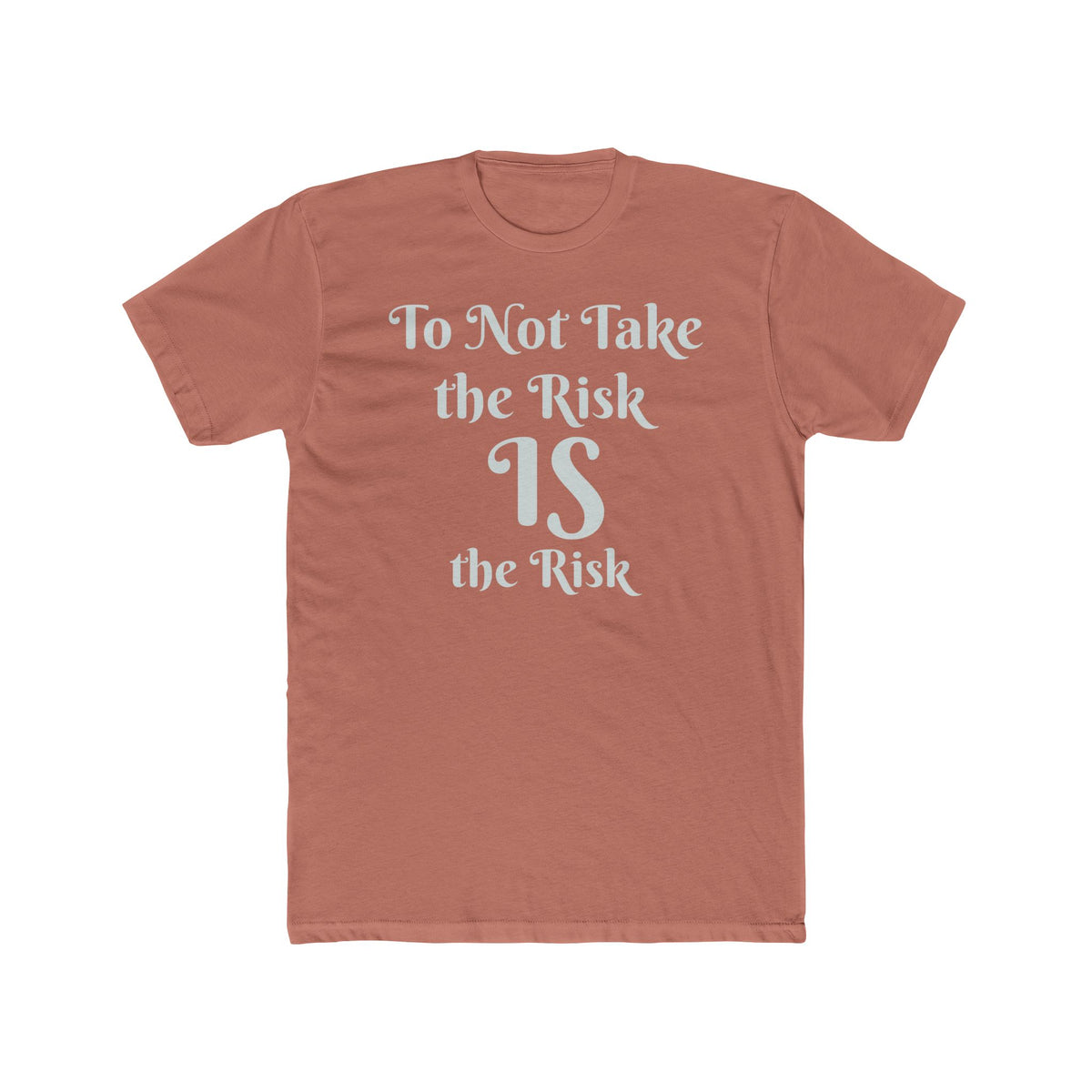 To Not Take the Risk IS the Risk
