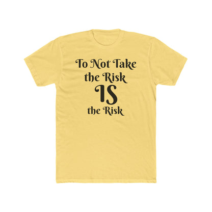 To Not Take the Risk IS the Risk