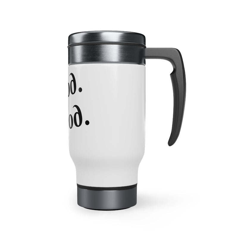 Be Good. Do Good. Stainless Steel Travel Mug with Handle, 14oz