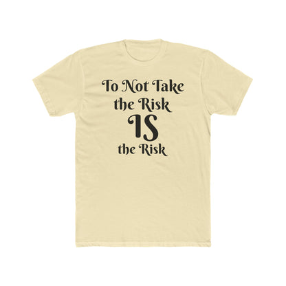 To Not Take the Risk IS the Risk