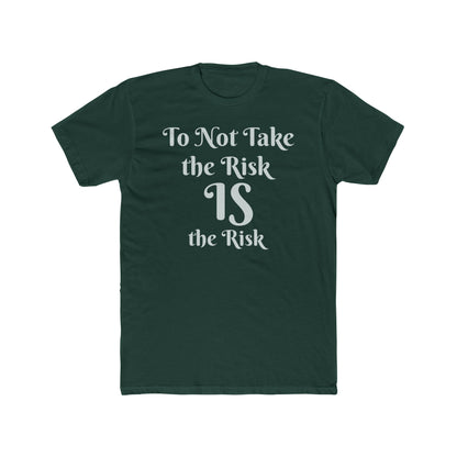 To Not Take the Risk IS the Risk