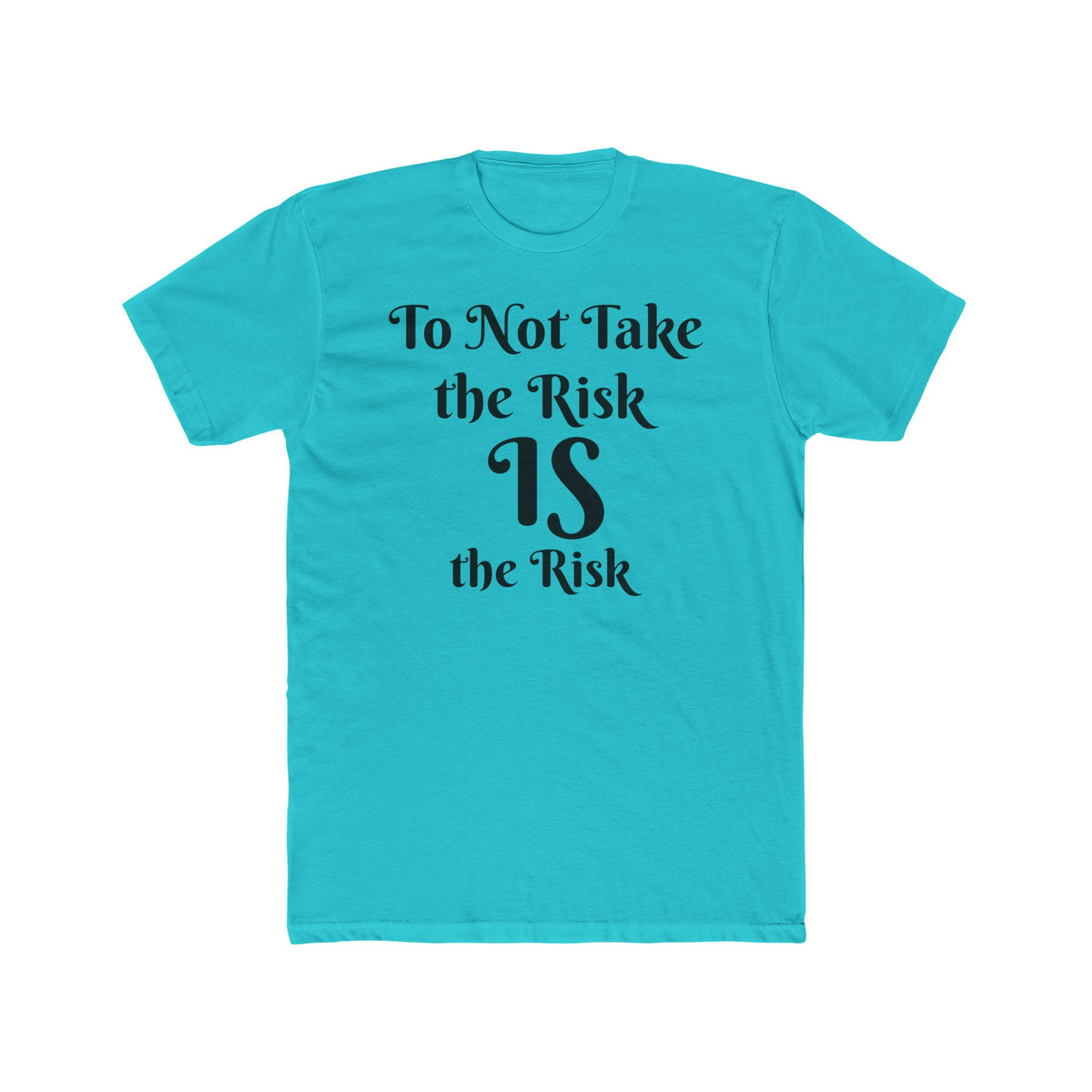 To Not Take the Risk IS the Risk