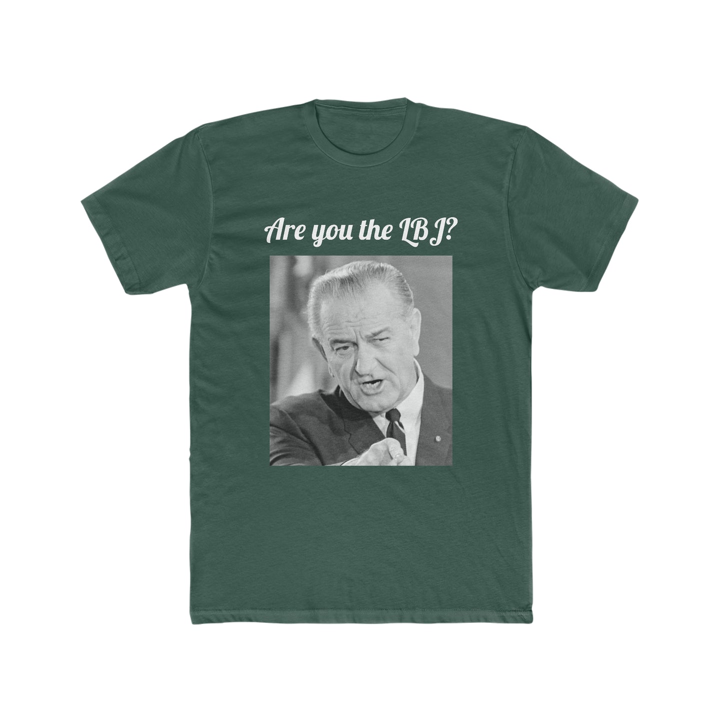 Are You the LBJ? T-shirt